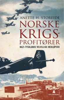 Norske krigsprofitører av Anette H. Storeide (Ebok)