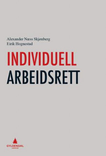 Individuell arbeidsrett av Alexander Næss Skjønberg og Eirik Hognestad (Ebok)
