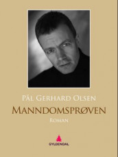 Manndomsprøven av Pål Gerhard Olsen (Ebok)