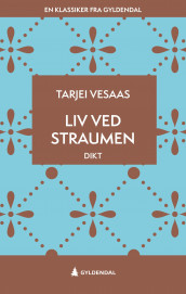 Liv ved straumen av Tarjei Vesaas (Ebok)