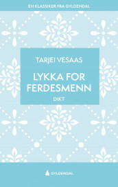 Lykka for ferdesmenn av Tarjei Vesaas (Ebok)