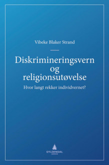 Diskrimineringsvern og religionsutøvelse av Vibeke Blaker Strand (Ebok)