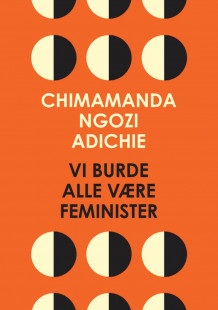 Vi burde alle være feminister av Chimamanda Ngozi Adichie (Ebok)