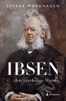 Ibsen av Sverre Mørkhagen (Ebok)