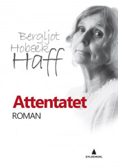Attentatet av Bergljot Hobæk Haff (Innbundet)