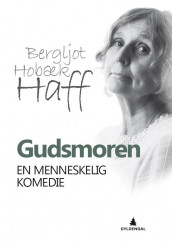 Gudsmoren av Bergljot Hobæk Haff (Innbundet)