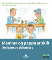 Mamma og pappa er skilt av Trine Hjorth Bønnerup, Rikke Mølbak og Else Marie Schmidt Andersen (Heftet)