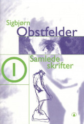 Samlede skrifter I av Sigbjørn Obstfelder (Innbundet)