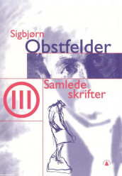 Samlede skrifter III av Sigbjørn Obstfelder (Innbundet)