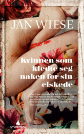 Kvinnen som kledte seg naken for sin elskede av Jan Wiese (Heftet)