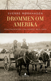 Drømmen om Amerika av Sverre Mørkhagen (Heftet)