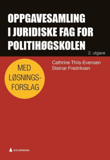 Oppgavesamling i juridiske fag for Politihøgskolen av Cathrine Thiis-Evensen og Steinar Fredriksen (Heftet)