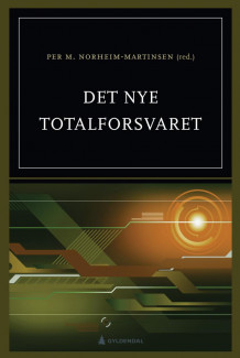 Det nye totalforsvaret av Per M. Norheim-Martinsen (Ebok)