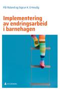 Implementering av endringsarbeid i barnehagen av Sigrun Karin Ertesvåg og Pål Roland (Ebok)
