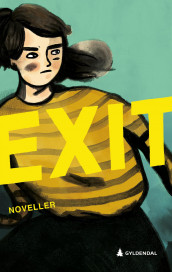 Exit av Mariangela Di Fiore, Erik Eikehaug, Neha Naveen, Linn T. Sunne, Arne Svingen, Geir Tangen og Anja Dahle Øverbye (Ebok)