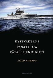 Kystvaktens politi- og påtalemyndighet av Arild Aaserød (Ebok)