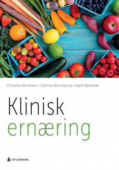 Klinisk ernæring av Cathrine Borchsenius, Christine Henriksen og Kjetil Retterstøl (Heftet)