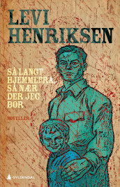 Så langt hjemmefra, så nær der jeg bor av Levi Henriksen (Ebok)