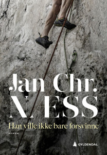 Han ville ikke bare forsvinne av Jan Chr. Næss (Ebok)