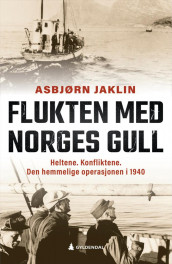 Flukten med Norges gull av Asbjørn Jaklin (Innbundet)