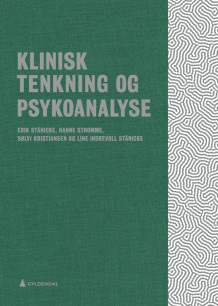 Klinisk tenkning og psykoanalyse av Erik Stänicke, Hanne Strømme, Sølvi Kristiansen og Line Indrevoll Stänicke (Innbundet)