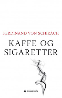Kaffe og sigaretter av Ferdinand von Schirach (Ebok)