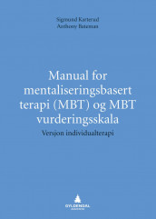 Manual for mentaliseringsbasert terapi (MBT) og MBT vurderingsskala av Anthony Bateman og Sigmund Karterud (Ebok)