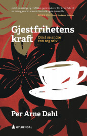 Gjestfrihetens kraft av Per Arne Dahl (Ebok)