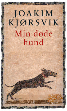 Min døde hund av Joakim Kjørsvik (Heftet)