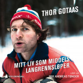 Mitt liv som middels langrennsløper av Thor Gotaas (Nedlastbar lydbok)