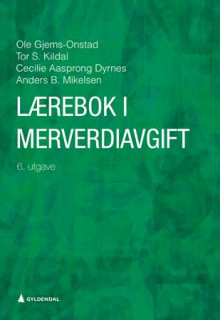 Lærebok i merverdiavgift av Ole Gjems-Onstad, Tor S. Kildal, Cecilie Aasprong Dyrnes og Anders Bernhard Mikelsen (Ebok)