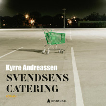 Svendsens catering av Kyrre Andreassen (Nedlastbar lydbok)