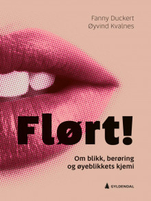 Flørt! av Fanny Duckert og Øyvind Kvalnes (Innbundet)