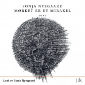 Mørket er et mirakel av Sonja Nyegaard (Nedlastbar lydbok)