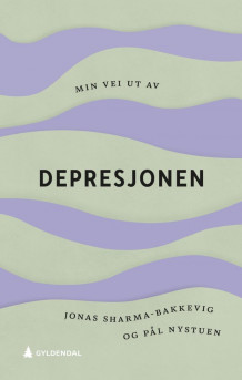 Min vei ut av depresjonen av Jonas Sharma-Bakkevig og Pål Nystuen (Heftet)