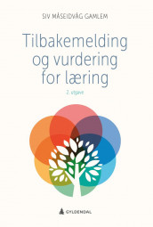 Tilbakemelding og vurdering for læring av Siv Therese Måseidvåg Gamlem (Ebok)