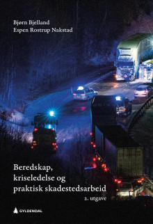 Beredskap, kriseledelse og praktisk skadestedsarbeid av Bjørn Bjelland og Espen Rostrup Nakstad (Heftet)