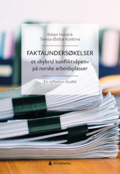 Faktaundersøkelser - et «hybrid konfliktvåpen» på norske arbeidsplasser av Tereza Østbø Kuldova og Bitten Nordrik (Ebok)