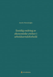 Ensidig endring av økonomiske ytelser i arbeidsavtaleforhold av Anette Hemmingby (Ebok)