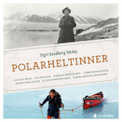 Polarheltinner av Sigri Sandberg Meløy (Nedlastbar lydbok)