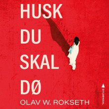 Husk du skal dø av Olav W. Rokseth (Nedlastbar lydbok)
