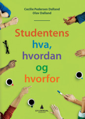 Studentens hva, hvordan og hvorfor av Cecilie Pedersen Dalland og Olav Dalland (Ebok)
