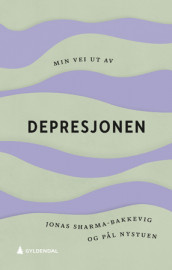 Min vei ut av depresjonen av Pål Nystuen og Jonas Sharma-Bakkevig (Ebok)