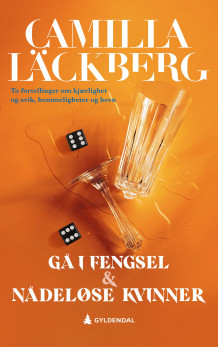 Gå i fengsel ; Nådeløse kvinner av Camilla Läckberg (Heftet)