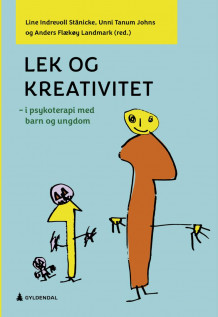 Lek og kreativitet av Line Indrevoll Stänicke, Unni Tanum Johns og Anders Flækøy Landmark (Ebok)