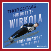Før og etter Wirkola av Thor Gotaas (Nedlastbar lydbok)