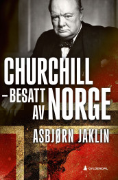 Churchill - besatt av Norge av Asbjørn Jaklin (Ebok)
