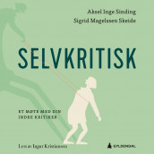 Selvkritisk av Aksel Inge Sinding og Sigrid Magelssen Skeide (Nedlastbar lydbok)