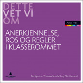 Anerkjennelse, ros og regler i klasserommet av Arne Tveit (Ebok)