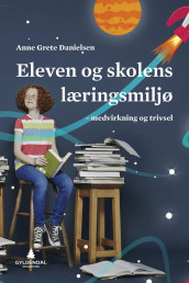 Eleven og skolens læringsmiljø av Anne Grete Danielsen (Ebok)